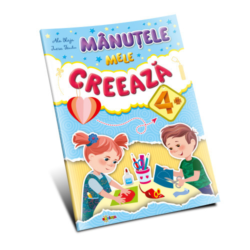 Marea carte. Mânuţele mele creează 4+