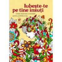 Agenda antistres. Iubește-te pe tine însuți. Citate inspirate și mandale pentru echilibrul tău