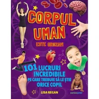 Corpul Uman Este Grozav! 101 Lucruri Incredibile