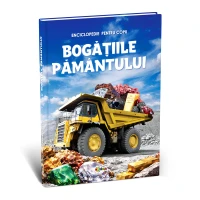 Enciclopedie. Bogatiile Pamantului